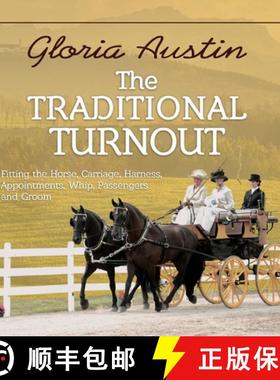 【3-4周达】The Traditional Turnout: Fitting the Horse, Carriage, Harness, Appointments, Whip, Passeng... [9781951895211]