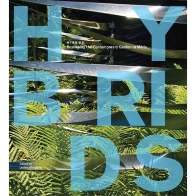 【4周达】Hybrids: Reshaping the Contemporary Garden in Metis [9781894965705]