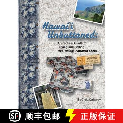 【3-4周达】Hawai`i Unbuttoned: A Practical Guide to Buying and Selling True-Vintage Hawaiian Shirts [9781439223239]