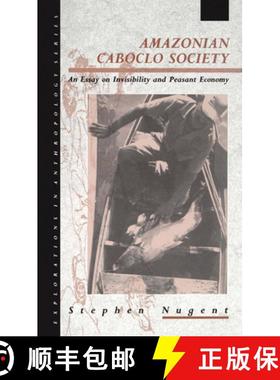 【3-4周达】Amazonian Caboclo Society: An Essay on Invisibility and Peasant Economy [9780854967568]