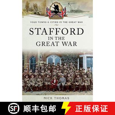 【3-4周达】Stafford in the Great War: Towns and Cities [9781473860339]