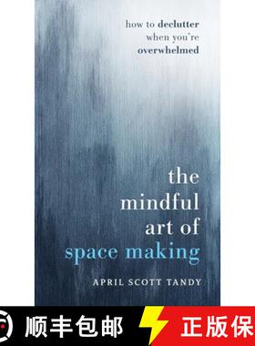 【3-4周达】The Mindful Art of Space Making: How to Declutter When You're Overwhelmed [9798991222907]