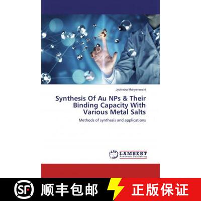 预订 Synthesis Of Au NPs & Their Binding Capacity With Various Metal Salts [9786200236395]
