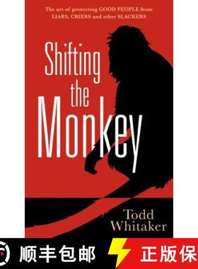 预订 Shifting the Monkey: The Art of Protecting Good People from Liars, Criers, and Other Slackers (a... [9781936763085]