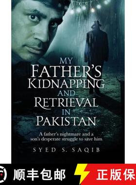 预订 My Father's Kidnapping and Retrieval in Pakistan: A father's nightmare and a son's desperate str... [9780999309148]