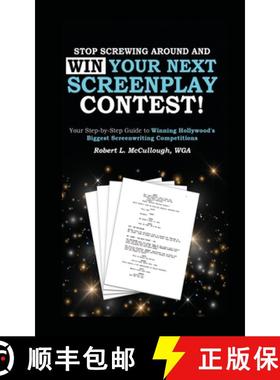 【3-4周达】Stop Screwing Around and WIN Your Next Screenplay Contest! - The Step-by-Step Guide to Win... [9781300948445]