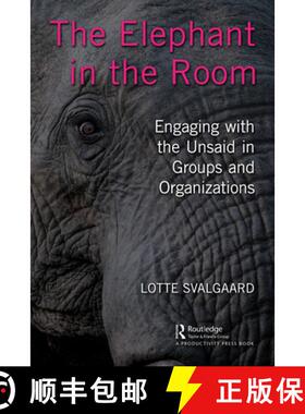 【3-4周达】The Elephant in the Room: Engaging with the Unsaid in Groups and Organizations [9781032412597]