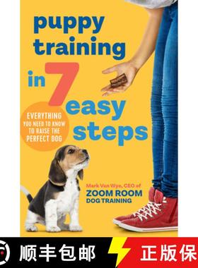 现货 Puppy Training in 7 Easy Steps: Everything You Need to Know to Raise the Perfect Dog [9781641523431]