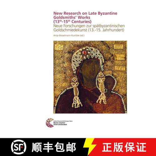 【3-4周达】精装 New Research on Late Byzantine Goldsmiths´ Works (13th-15th Centuries): Neue Forschu... [9783795434809]