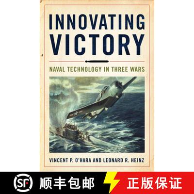 【3-4周达】精装 Innovating Victory: Naval Technology in Three Wars [9781682477328]
