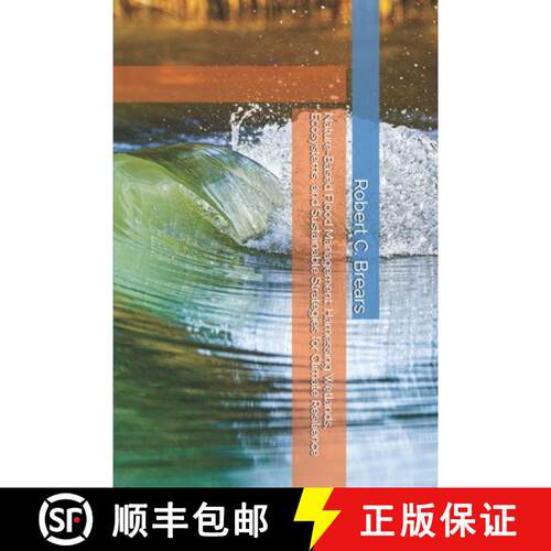 【3-4周达】Nature-Based Flood Management: Harnessing Wetlands, Ecosystems, and Sustainable Strategies... [9781991370099]