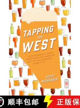 【3-4周达】Tapping the West: How Alberta's Craft Beer Industry Bubbled Out of an Economy Gone Flat [9781771513203]