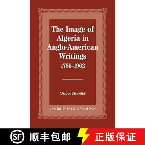 【3-4周达】The Image of Algeria in Anglo-American Writings, 1785-1962 [9780761807315]