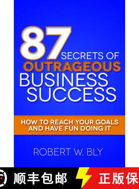 【3-4周达】87 Secrets of Outrageous Business Success : How to Reach Your Goals and Have Fun Doing It [9781614486817]