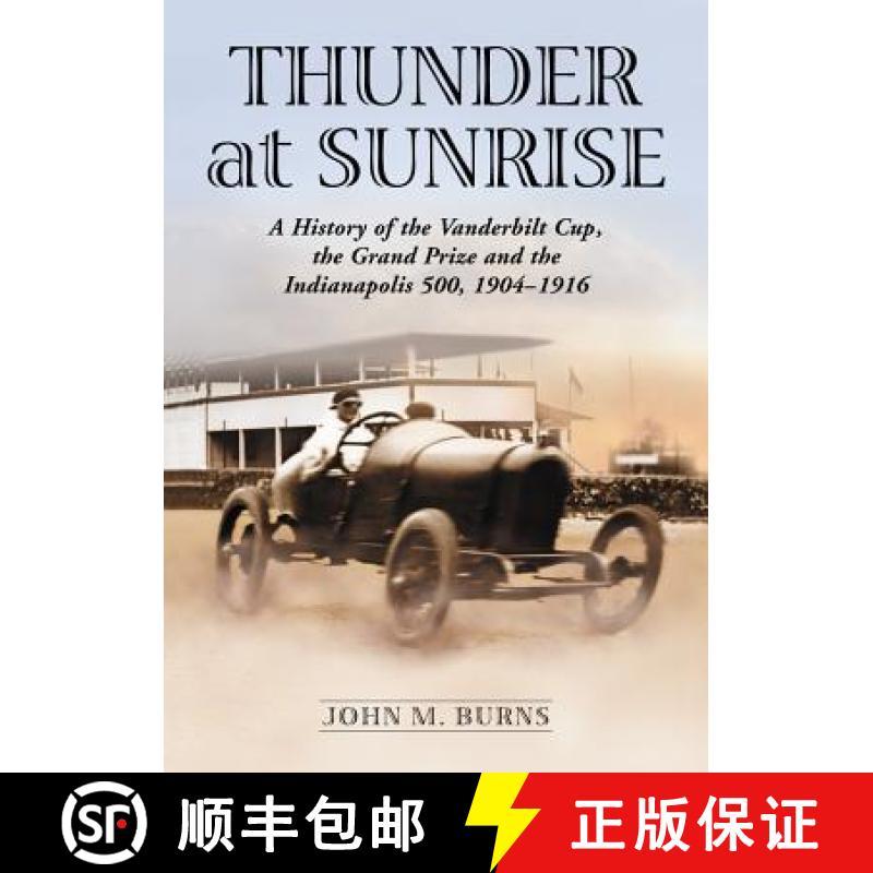 【2-3周达】Thunder at Sunrise : A History of the Vanderbilt Cup, the Grand Prize and the Indianapolis... [9780786477128]
