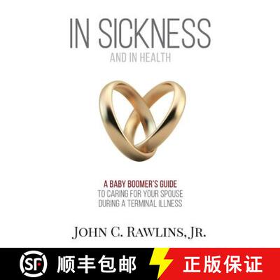 【3-4周达】In Sickness and in Health: A Baby Boomer's Guide to Caring for Your Spouse During a Termin... [9780998171449]