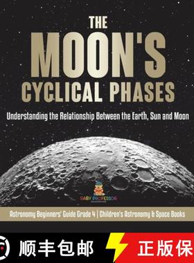 【3-4周达】Moon's Cyclical Phases: Understanding the Relationship Between the Earth, Sun and Moon - A... [9781541978126]