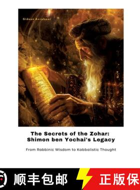 【3-4周达】The Secrets of the Zohar: Shimon ben Yochai's Legacy: From Rabbinic Wisdom to Kabbalistic ... [9783384424143]