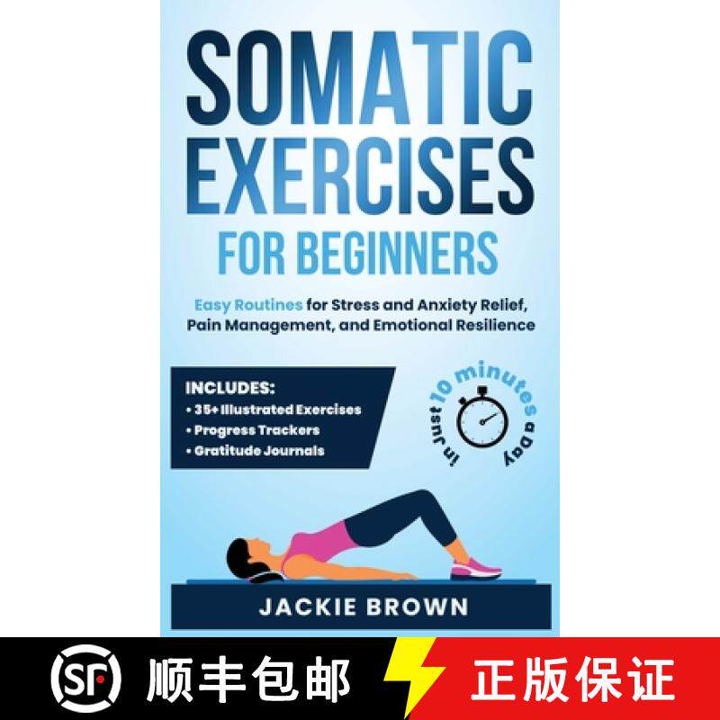 【3-4周达】Somatic Exercises for Beginners: Easy Routines for Stress and Anxiety Relief, Pain Managem... [9798991939614]