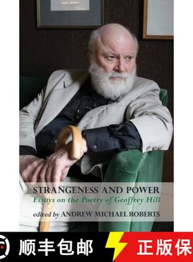 【3-4周达】Strangeness and Power: Essays on the Poetry of Geoffrey Hill [9781848616004]