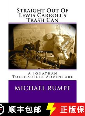 预订 Straight Out Of Lewis Carroll's Trash Can: A Jonathan Tollhausler Adventure [9780615398082]