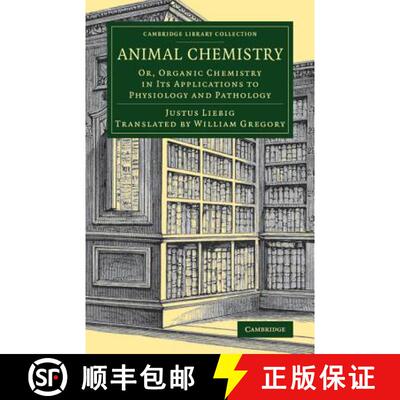 【3-4周达】Animal Chemistry: Or, Organic Chemistry in its Applications to Physiology and Pathology - ... [9781108080071]