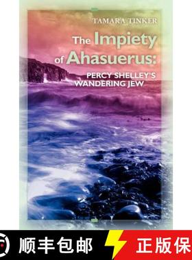 【3-4周达】The Impiety of Ahasuerus: Percy Shelley's Wandering Jew [9781439269534]