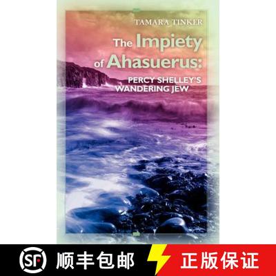 【3-4周达】The Impiety of Ahasuerus: Percy Shelley's Wandering Jew [9781439269534]