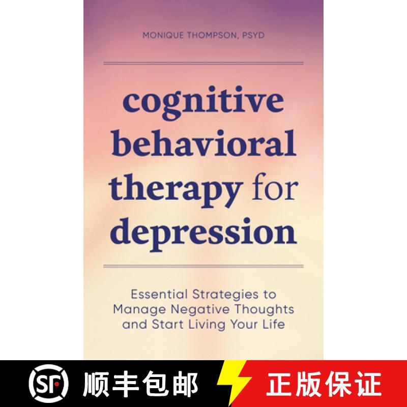 【3-4周达】Cognitive Behavioral Therapy for Depression: Essential Strategies to Manage Negative Thoug... [9781647391003]