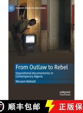 【3-4周达】From Outlaw to Rebel : Oppositional documentaries in Contemporary Algeria [9783031191565]