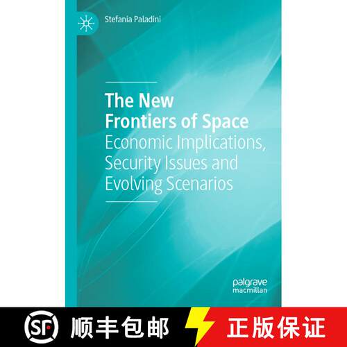 【3-4周达】The New Frontiers of Space : Economic Implications, Security Issues and Evolving Scenarios [9783030199432]