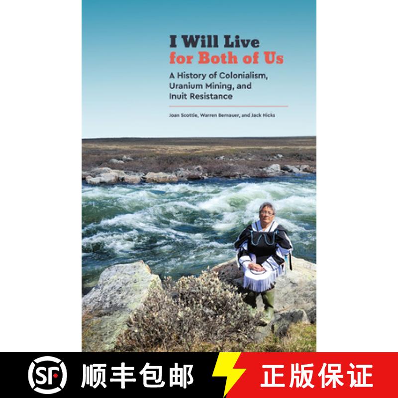 【3-4周达】I Will Live for Both of Us: A History of Colonialism, Uranium Mining, and Inuit Resistance [9780887552656]