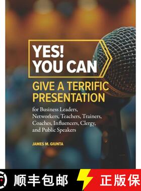 【3-4周达】Yes! You Can Give A Terrific Presentation: for Business Leaders, Networkers, Teachers, Tra... [9798218541538]