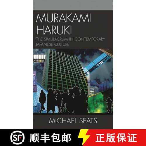 【3-4周达】Murakami Haruki : The Simulacrum in Contemporary Japanese Culture [9780739127254]