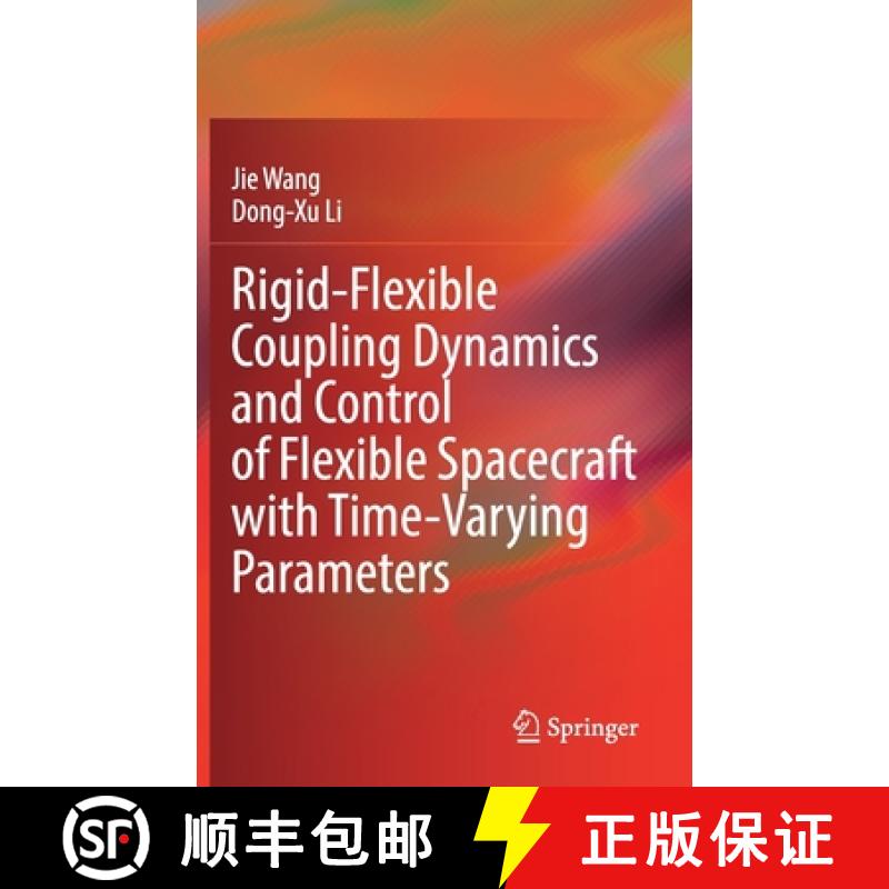 【3-4周达】Rigid-Flexible Coupling Dynamics and Control of Flexible Spacecraft with Time-Varying Para... [9789811650963]