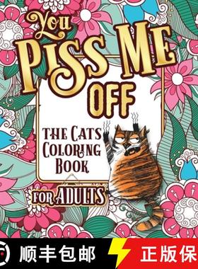 【3-4周达】You Piss Me Off: A Fun Coloring Gift Book for Cat Lovers & Adults Relaxation with Stress R... [9781801010306]