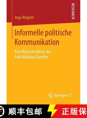 【3-4周达】Informelle politische Kommunikation : Eine Rekonstruktion des Falls Nikolaus Brender [9783658132781]