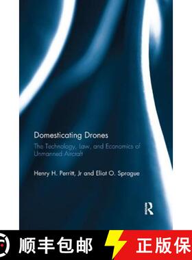 【3-4周达】Domesticating Drones : The Technology, Law, and Economics of Unmanned Aircraft [9781138617452]