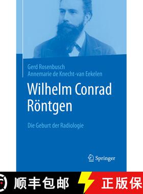 【3-4周达】Wilhelm Conrad Röntgen: Die Geburt der Radiologie (1. Aufl. 2022) [9783662656556]