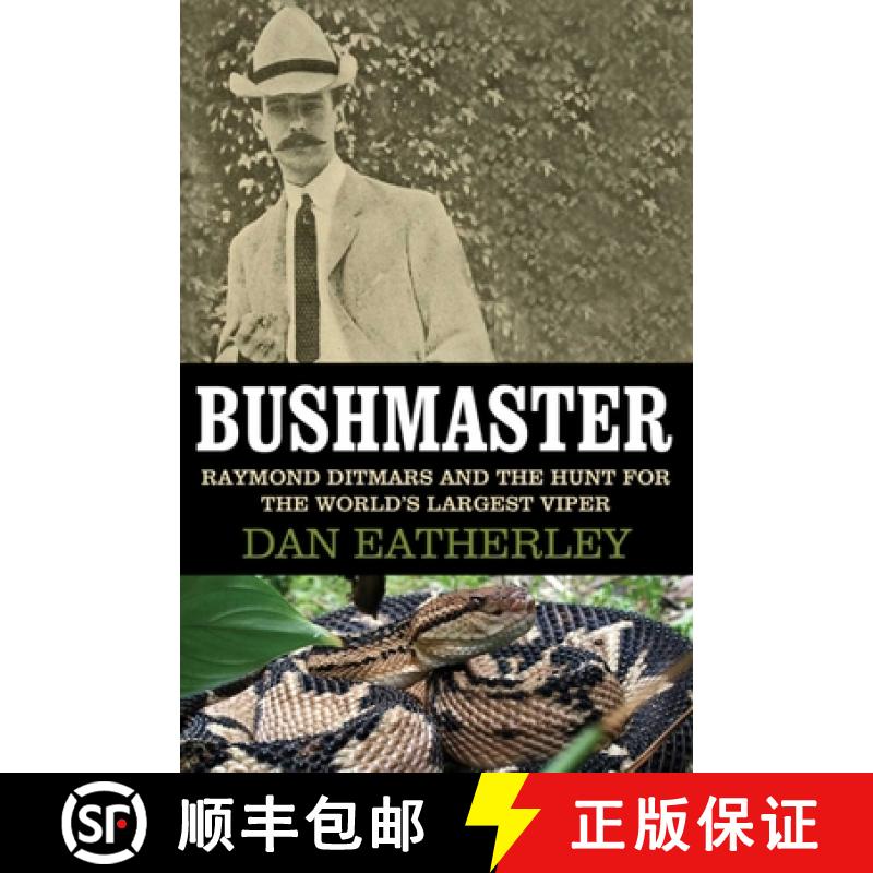 【3-4周达】Bushmaster: Raymond Ditmars and the Hunt for the World's Largest Viper [9781628725117]