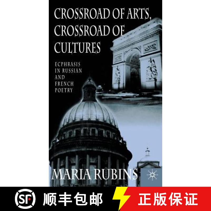 【3-4周达】Crossroad of Arts, Crossroad of Cultures : Ecphrasis in Russian and French Poetry [9780312229511]