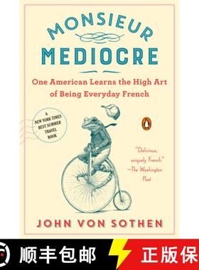 【3-4周达】Monsieur Mediocre: One American Learns the High Art of Being Everyday French [9780735224858]
