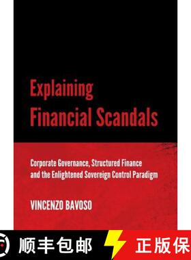 预订 Explaining Financial Scandals: Corporate Governance, Structured Finance and the Enlightened Sove... [9781443842815]