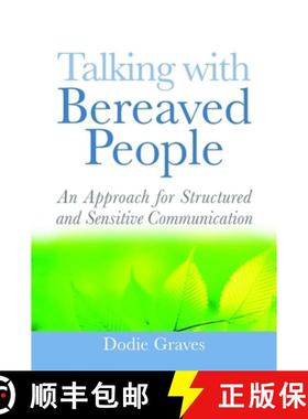 【3-4周达】Talking with Bereaved People: An Approach for Structured and Sensitive Communication [9781843109884]