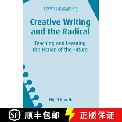 【3-4周达】Creative Writing and the Radical : Teaching and Learning the Fiction of the Future [9781783095926]