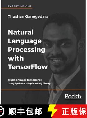 预订 Natural Language Processing with TensorFlow : Teach language to machines using Python's deep lea... [9781788478311]