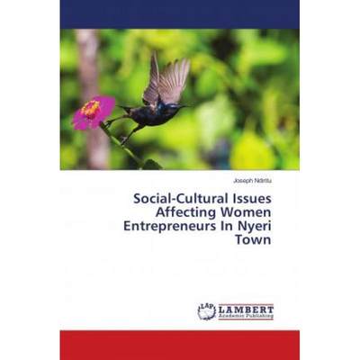 【4周达】Social-Cultural Issues Affecting Women Entrepreneurs In Nyeri Town [9786139842476]