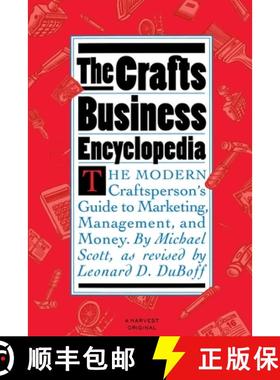 【3-4周达】The Crafts Business Encyclopedia: The Modern Craftsperson's Guide to Marketing, Management... [9780156227261]