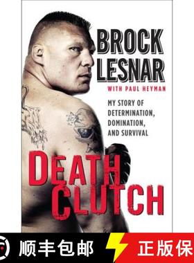 【3-4周达】Death Clutch: My Story of Determination, Domination, and Survival [9780062023117]