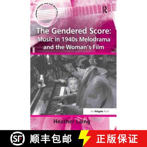 【3-4周达】精装 The Gendered Score: Music in 1940s Melodrama and the Woman's Film: Music in 1940s Mel... [9780754651000]